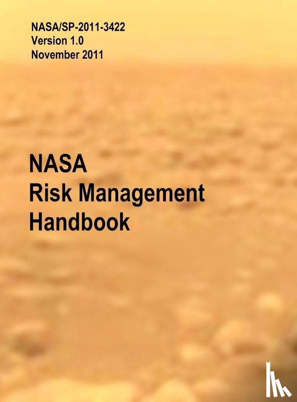 Dezfuli, Homayoon, Nasa Headquarters - NASA Risk Management Handbook. Version 1.0. NASA/SP-2011-3422