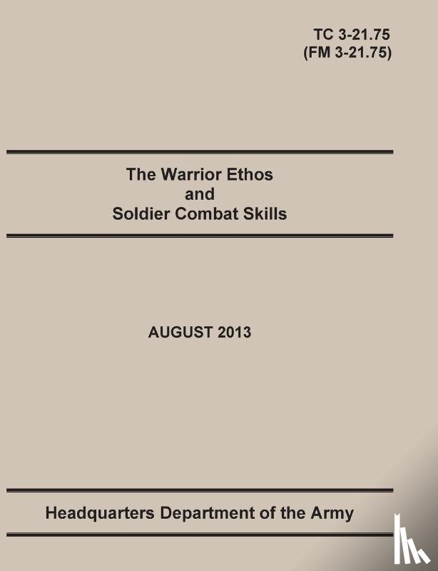 United States Army, Maneuver Center of Excellence, Headquarters, Department Of the Army - The Warrior Ethos and Soldier Combat Skills