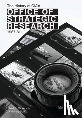 Vickers, Robert, Cia Central Intelligence Agency, Center for the Study of Intelligence - The History of CIA's Office of Strategic Research, 1967-81
