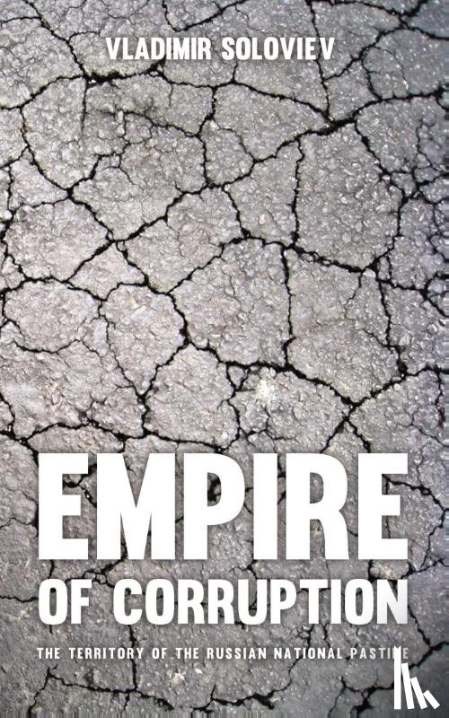 Soloviev, Vladimir - Empire of Corruption: The Russian National Pastime