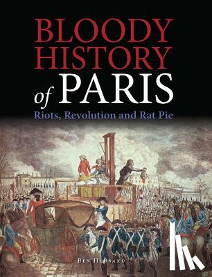 Hubbard, Ben - Bloody History of Paris