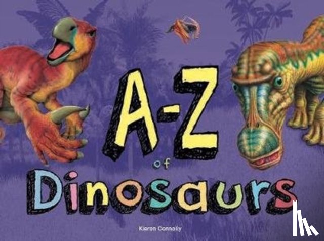 Connolly, Kieron - A–Z of Dinosaurs