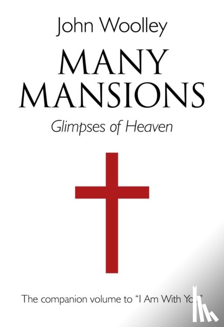 Woolley, John - Many Mansions – A companion volume to I Am With You