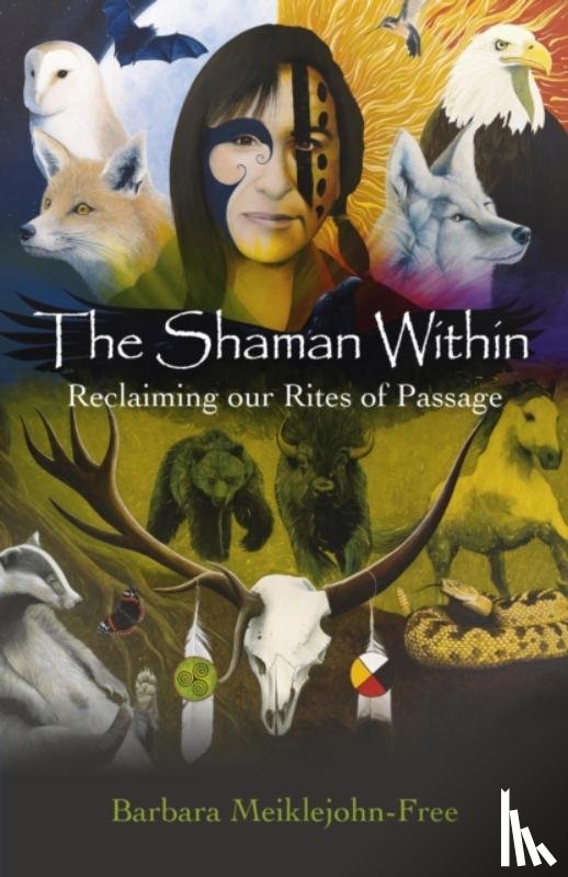 Meiklejohn–free, Barbara - Shaman Within, The – Reclaiming our Rites of Passage