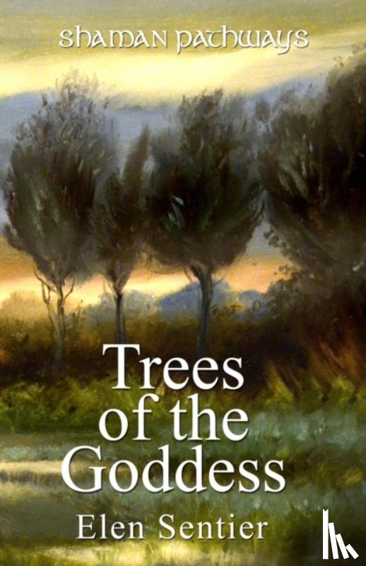 Sentier, Elen - Shaman Pathways - Trees of the Goddess