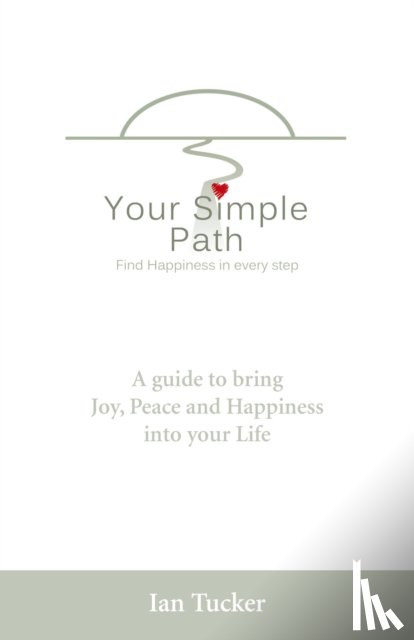 Tucker, Ian - Your Simple Path – Find happiness in every step