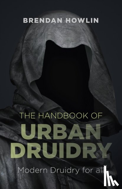 Howlin, Brendan - Handbook of Urban Druidry, The – Modern Druidry for all