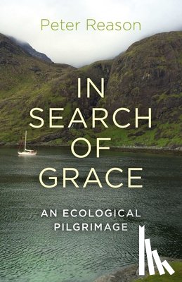 Reason, Peter - In Search of Grace – An ecological pilgrimage
