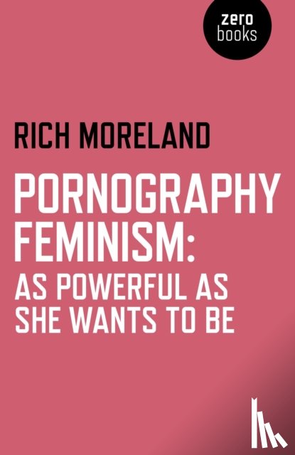 Moreland, Rich - Pornography Feminism: As Powerful as She Wants to Be