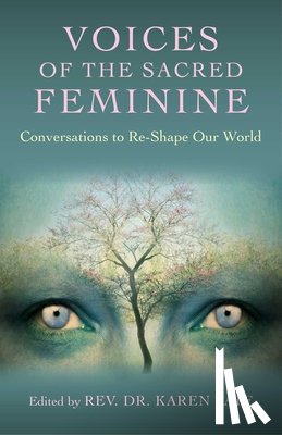 Tate, Karen - Voices of the Sacred Feminine: Conversations to Re-Shape Our World