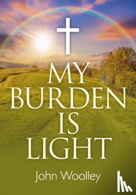Woolley, John - My Burden is Light – Companion to "I Am With You"