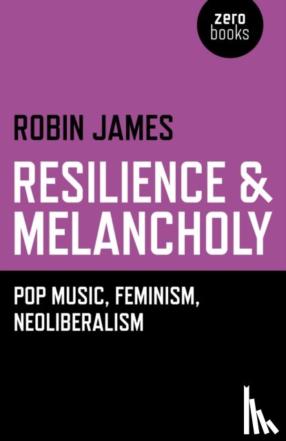 James, Robin - Resilience & Melancholy - pop music, feminism, neoliberalism