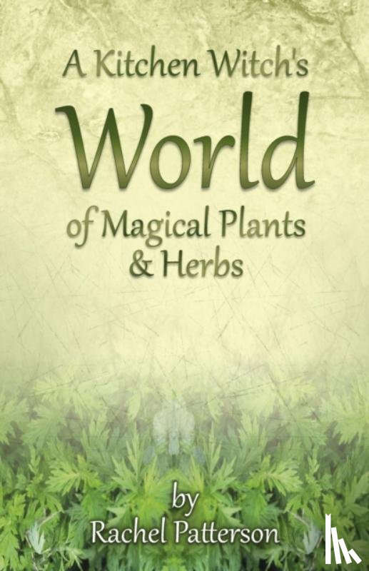 Patterson, Rachel - Kitchen Witch`s World of Magical Herbs & Plants, A