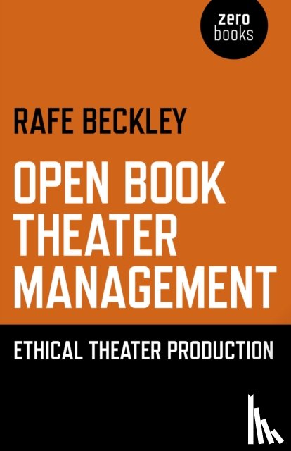 Beckley, Rafe - Open Book Theater Management – Ethical Theater Production