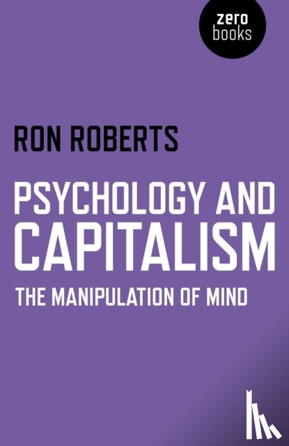 Roberts, Ron - Psychology and Capitalism – The Manipulation of Mind