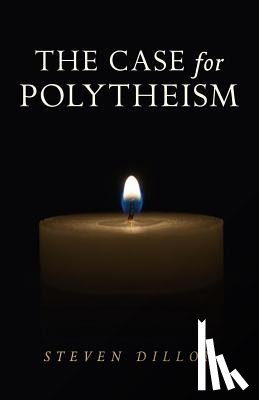 Dillon, Steven - Case for Polytheism, The