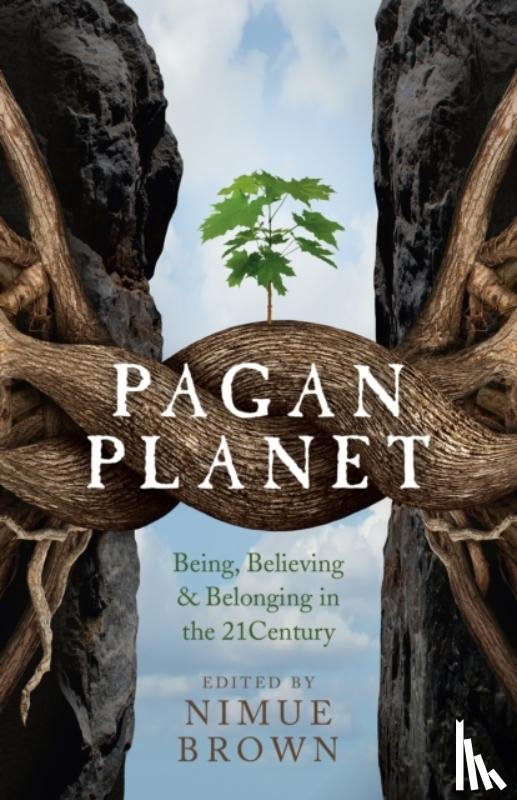 Brown, Nimue - Pagan Planet – Being, Believing & Belonging in the 21Century