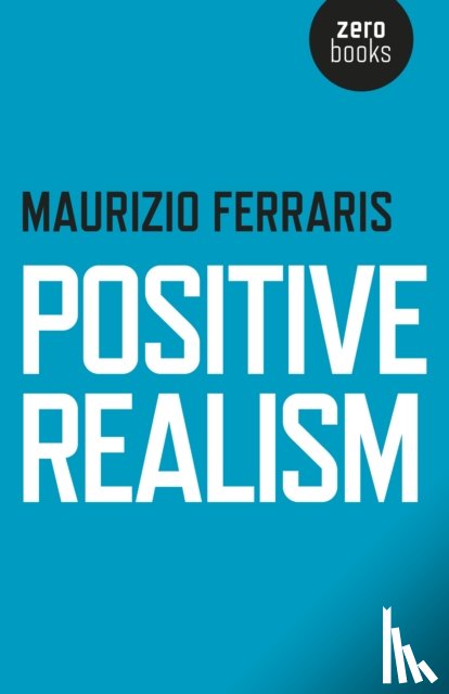 Ferraris, Maurizio - Positive Realism