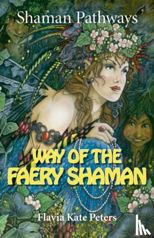 Peters, Flavia Kate - Shaman Pathways - Way of the Faery Shaman