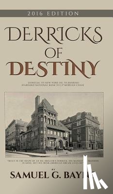 Bayne, Samuel G - Derricks of Destiny 2016 Edition