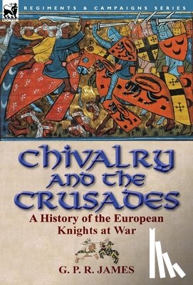 James, George Payne Rainsford - Chivalry and the Crusades