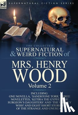 Wood, Mrs Henry - The Collected Supernatural and Weird Fiction of Mrs Henry Wood