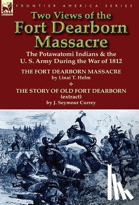 Helm, Linai T, Currey, J Seymour - Two Views of the Fort Dearborn Massacre