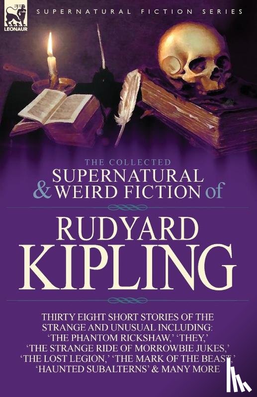 Kipling, Rudyard - The Collected Supernatural and Weird Fiction of Rudyard Kipling