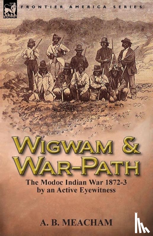 Meacham, A B - Wigwam and War-Path