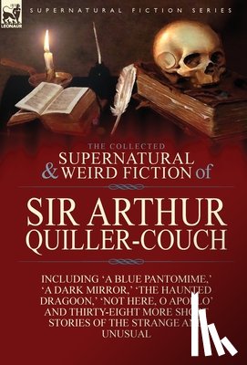 Quiller-Couch, Sir Arthur - The Collected Supernatural and Weird Fiction of Sir Arthur Quiller-Couch