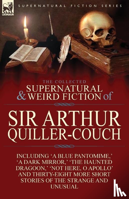Quiller-Couch, Sir Arthur - The Collected Supernatural and Weird Fiction of Sir Arthur Quiller-Couch