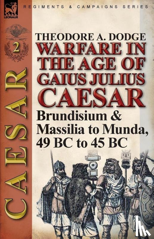 Dodge, Theodore - Warfare in the Age of Gaius Julius Caesar-Volume 2