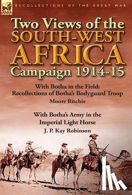 Ritchie, Moore, Robinson, J P Kay - Two Views of the South-West Africa Campaign 1914-15
