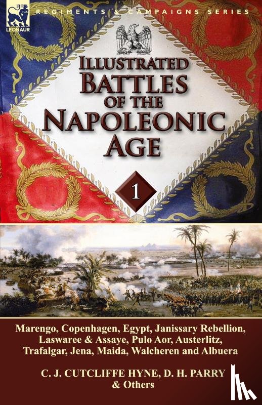 Hyne, C J Cutcliffe, Parry, D H - Illustrated Battles of the Napoleonic Age-Volume 1