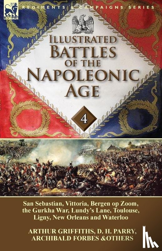 Griffiths, Arthur, Parry, D H, Forbes, Archibald - Illustrated Battles of the Napoleonic Age-Volume 4