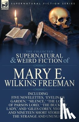 Freeman, Mary E Wilkins - The Collected Supernatural and Weird Fiction of Mary E. Wilkins Freeman