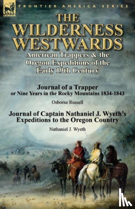 Russell, Osborne, Wyeth, Nathaniel J - The Wilderness Westwards