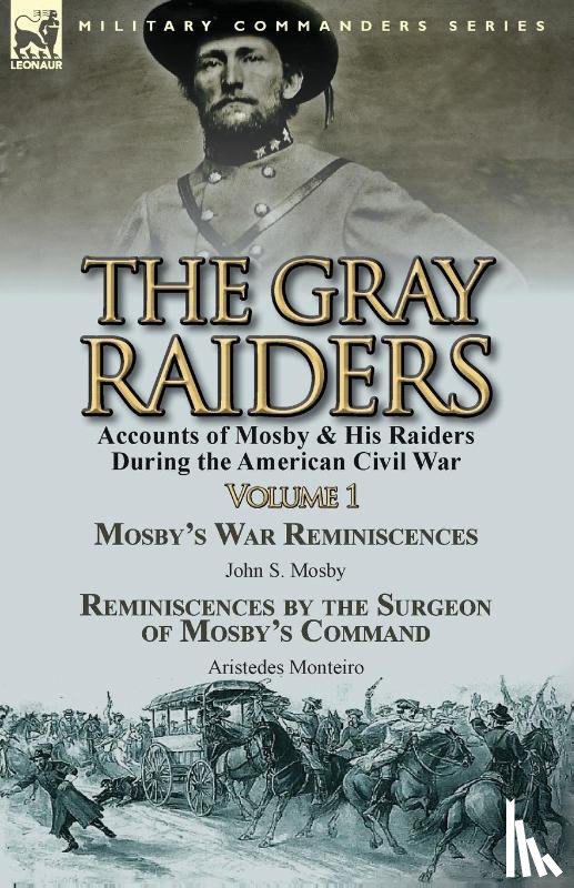 Mosby, John S, Monteiro, Aristedes - The Gray Raiders-Volume 1