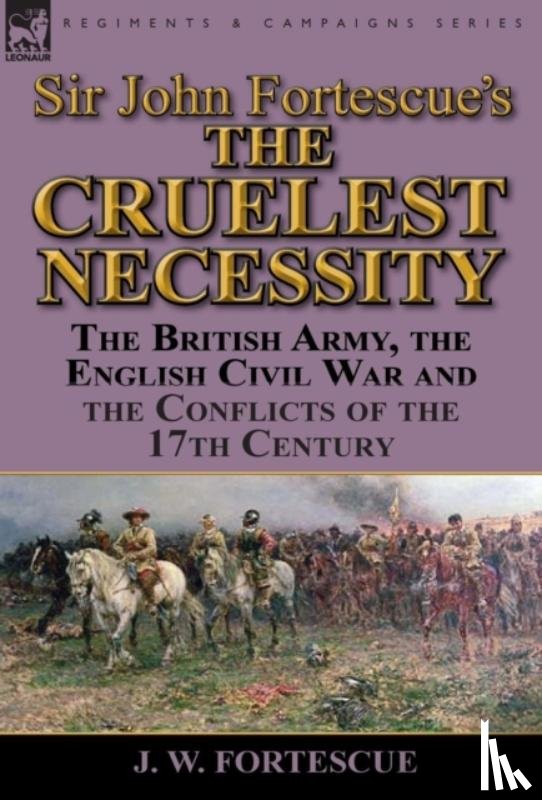 Fortescue, J W - Sir John Fortescue's 'The Cruelest Necessity'