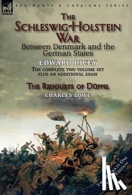 Dicey, Edward, Lowe, Charles - The Schleswig-Holstein War Between Denmark and the German States