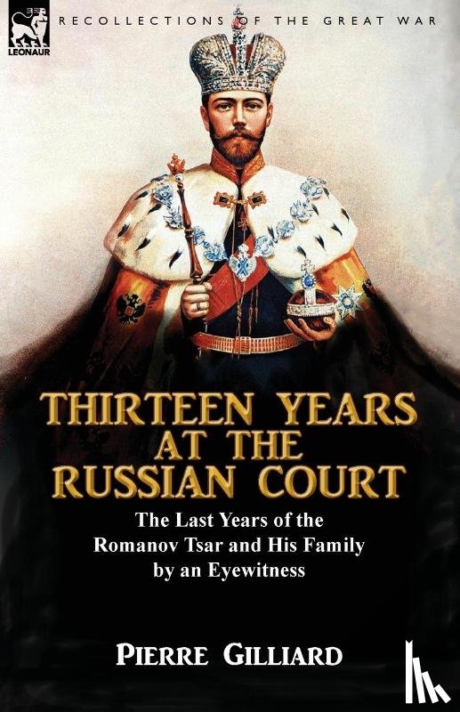 Gilliard, Pierre - Thirteen Years at the Russian Court