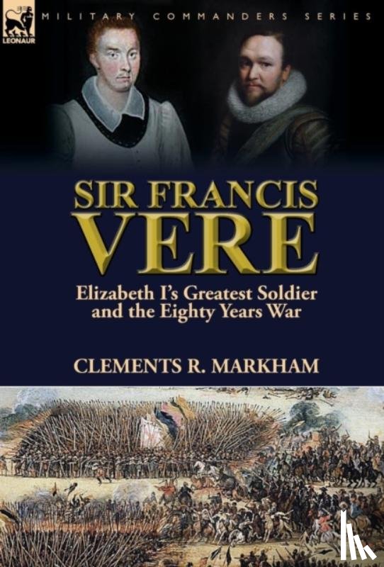 Markham, Clements R - Sir Francis Vere