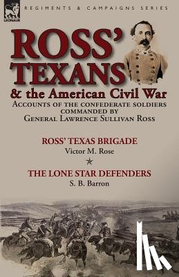 Rose, Victor M, Barron, S B - Ross' Texans & the American Civil War