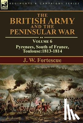 Fortescue, J W - The British Army and the Peninsular War