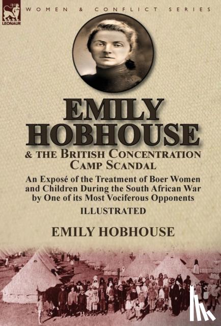 Hobhouse, Emily - Emily Hobhouse and the British Concentration Camp Scandal