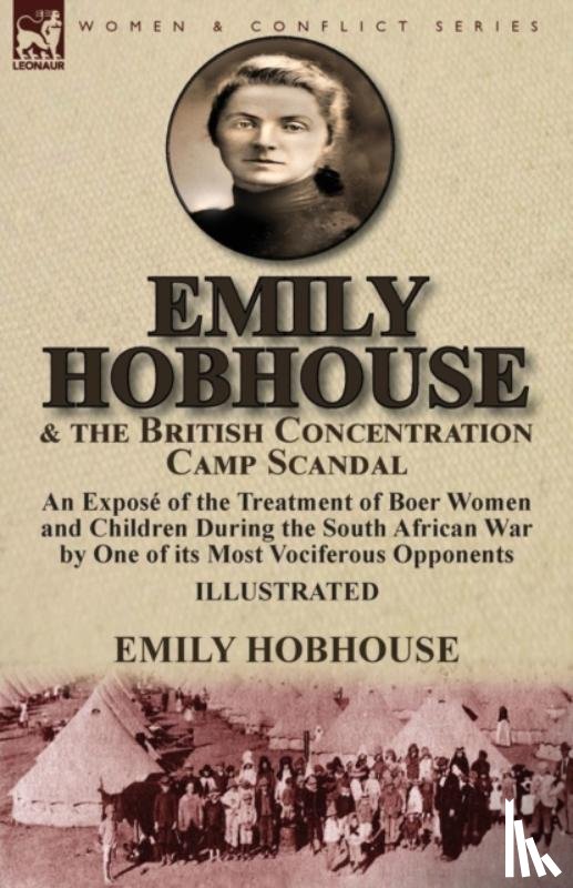 Hobhouse, Emily - Emily Hobhouse and the British Concentration Camp Scandal