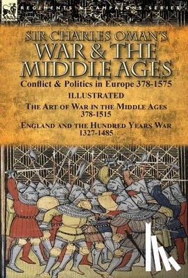 Oman, Charles - Sir Charles Oman's War & the Middle Ages