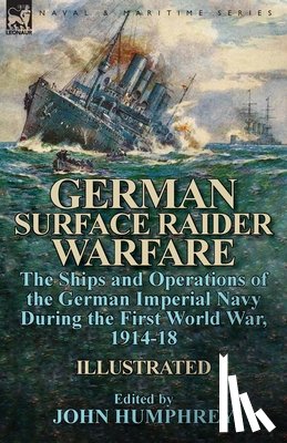 Humphrey, Professor John (University of Sussex) - German Surface Raider Warfare