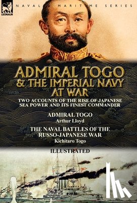 Lloyd, Arthur, Togo, Kichitaro - Admiral Togo and the Imperial Navy at War