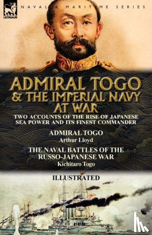 Lloyd, Arthur, Togo, Kichitaro - Admiral Togo and the Imperial Navy at War